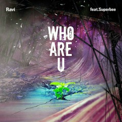 빅스 라비 [ VIXX Ravi ] - Who are U (feat. Superbee)