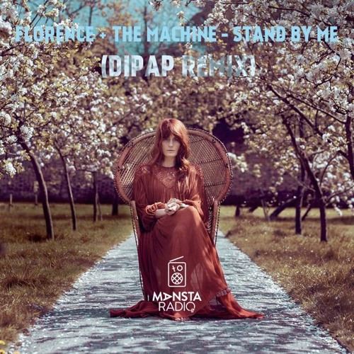 Stream Florence + The Machine - Stand By Me (DiPap Remix) By.