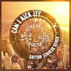 A Tribe Called Quest - Can I Kick It? (Rhythm Scholar Remix)