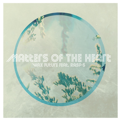 Wax Future - Matters of The Heart ft Rasp-5
