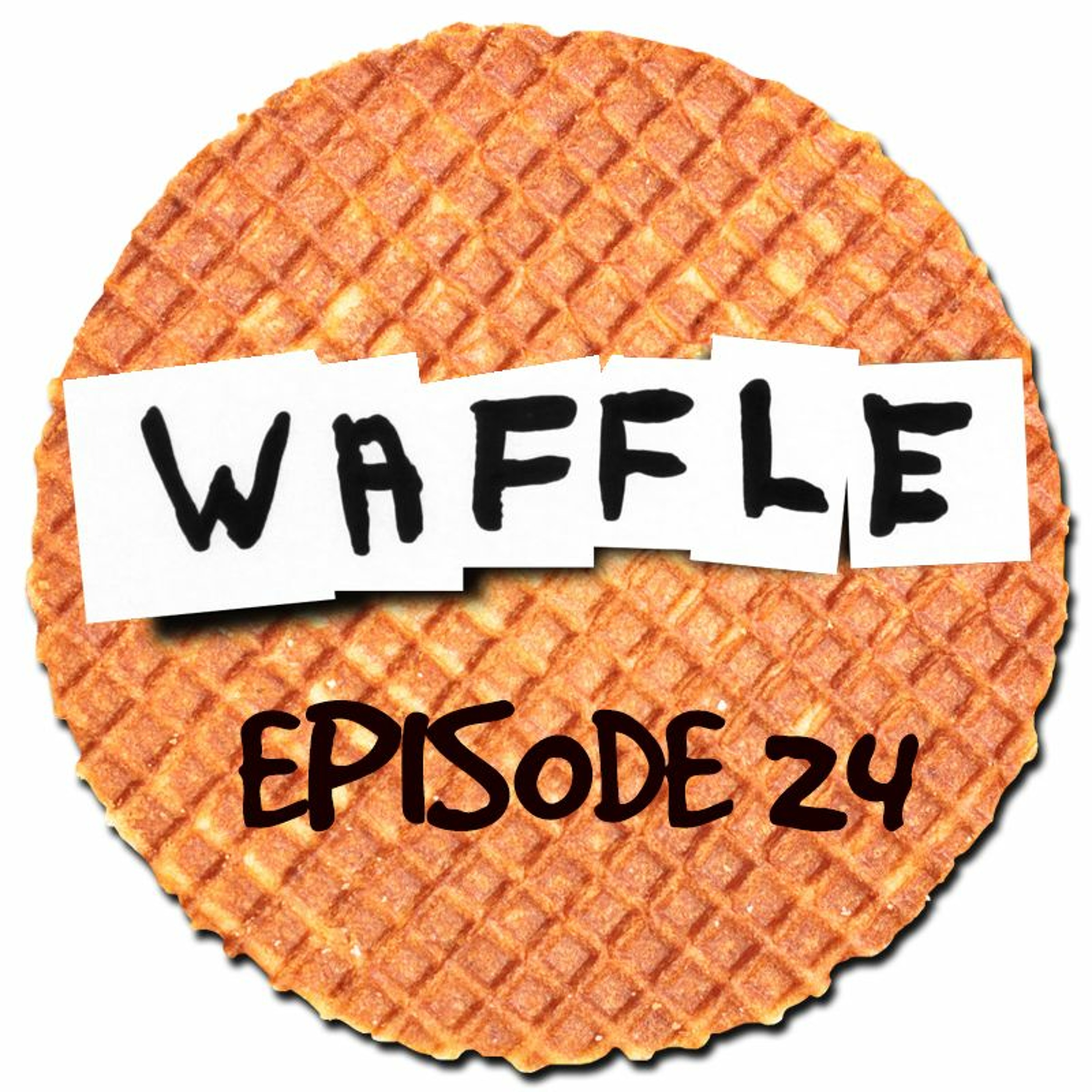 ~ Waffle - Episode 24 ~
