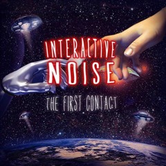 Interactive Noise- Alien Contact. (Out now!!!)