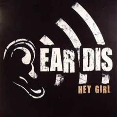 Ear Dis - Hey Girl
