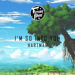 Hartman - I'm So Into You [Future Bass Records]