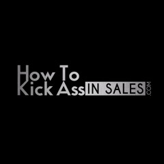 How To Kick Ass In Sales #398 Sell Everybody