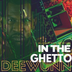 Deewunn - In The Ghetto [Billionaire Bootcamp Records 2016]