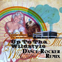 Porn Kings vs. DJ Supreme - Up To Tha Wildstyle (Dance Rocker Remix)