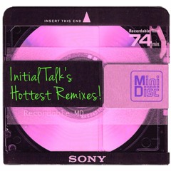 Initial Talk's Nostalgic Remix!!   @InitialTalk