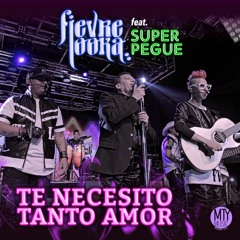 La Fievre Looka Ft. Super Pegue - Te Necesito Tanto Amor