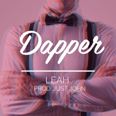 Leah - Dapper (Prod. Just John) [FREE DOWNLOAD]