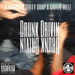 Drunk driving ft. G.GUAP CHEEZ WEEZ