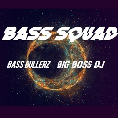 Bass Squad Session #1 By Bass Bullerz & Big Boss DJ ( DIRTY ELECTRO / BASS HOUSE / DUBSTEP / TRAP )