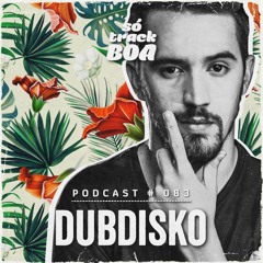 Dubdisko - SOTRACKBOA @ Podcast # 083