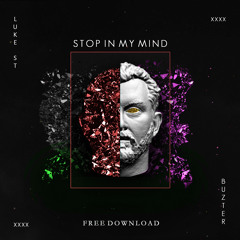 Luke ST & Buzter - Stop In My Mind (Original Mix) [FREE DOWNLOAD]