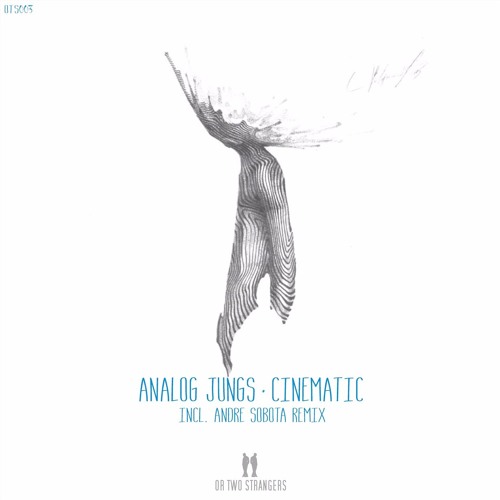 Analog Jungs - Cinematic (André Sobota Remix) [Or Two Strangers]
