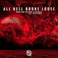 Porn And Chicken X Animale - All Hell Broke Loose (feat. Hype Turner)