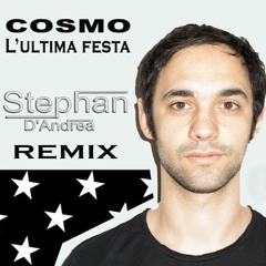 Cosmo - L'ultima festa (Stephan D'Andrea Remix)