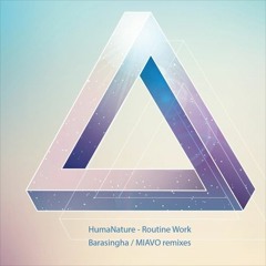 HumaNature - Routine Work (MIAVO Remix)