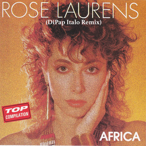 Stream Rose Laurens - Africa (DiPap Italo Remix)FREE DOWNLOAD by DiPap |  Listen online for free on SoundCloud