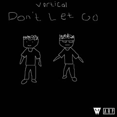 Vertical - Don't Let Go (Preview)