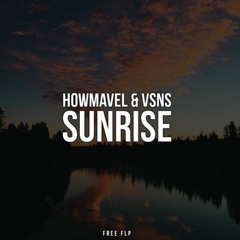 [EM & OPN] Howmavel & VSNS - Sunrise  | Free FLP