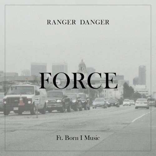 Ranger Danger - Force (ft. Born I Music)