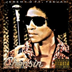 Choosin - Jeremy D x Teejay