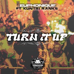 Euphonique - Turn It Up ft Kuntri Ranks (OUT NOW)