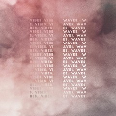 VIBES | | WAVES