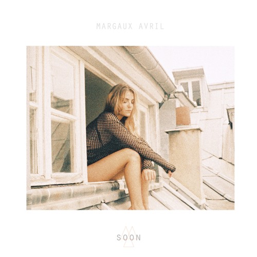Margaux Avril « Soon »