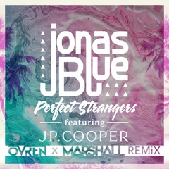 Jonas Blue - Perfect Strangers (ovreN X MARSHALL Bootleg)