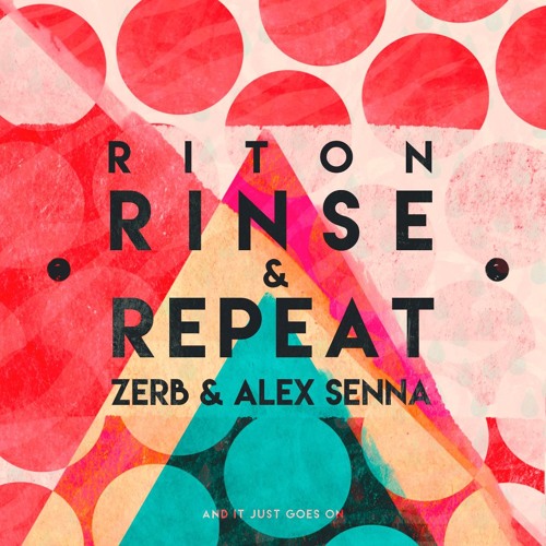 Stream Riton - Rinse & Repeat (Zerb & Alex Senna Remix) by Zerb | Listen  online for free on SoundCloud