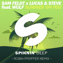 Sam Feldt x Lucas & Steve - Summer On You feat. Wulf (Robin Pfeiffer Remix)