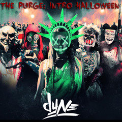 The Purge (Intro Halloween DYNE Mashup)