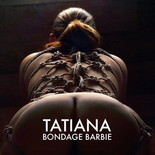 Stream Bondage Barbie by Tatiana | Listen online for free on SoundCloud