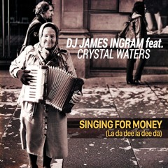 DJ James Ingram ft. Crystal Waters - Singing For Money (La da dee la dee da)