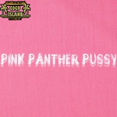 PINK PANTHER PUSSY - #DIGITRAPPIN