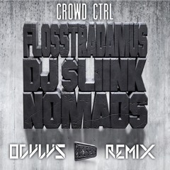Flosstradamus - Crowd Ctrl (Oculus Hybridstyle Remix)[Premiere]