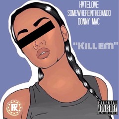 KILLEM ft HVTELOVE X SOMEWHEREINTHEBANDO