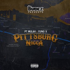 Yung.X x Pt Mulah "Pittsburg Nigga" [Prod. Dj Flippp]