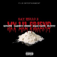 Hello To My Lil Friend KINGPIB Ft CakeBoy Cheese * Maxx Paine * Blount