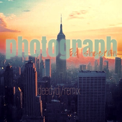 photograph (deedydj remix)