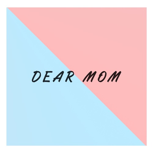 Dear Mom