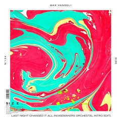 Max Vangeli - Last Night Changed It All (NoiseMakers Orchestral Intro Edit)