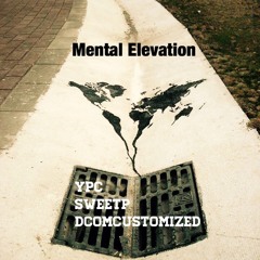 Y.P.C- Mental Elevation ft Sweet P & Dcomcustomized