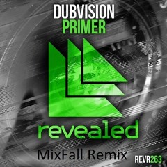 Dubvision - Primer (MixFall Remix)