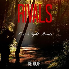 RIVALS (Candle Light Remix)