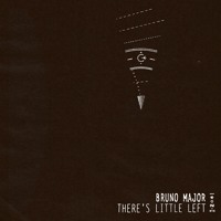 Bruno Major - There's Little Left