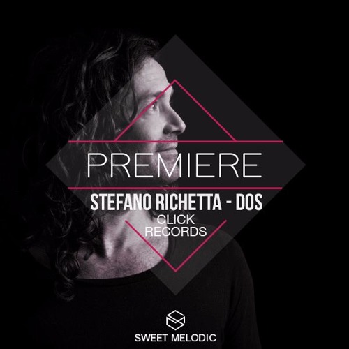 PREMIERE : Stefano Richetta - Dos [Click Records]