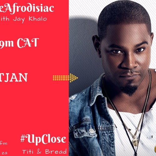 #UpClose with Nigerian Pop Star TJan on #TheAfrodisiac